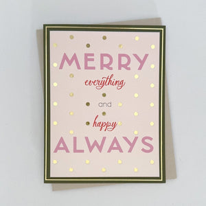 A holiday card with pink background, gold foil dots, green and gold border and text that reads 'Merry Everything and Happy Always'.